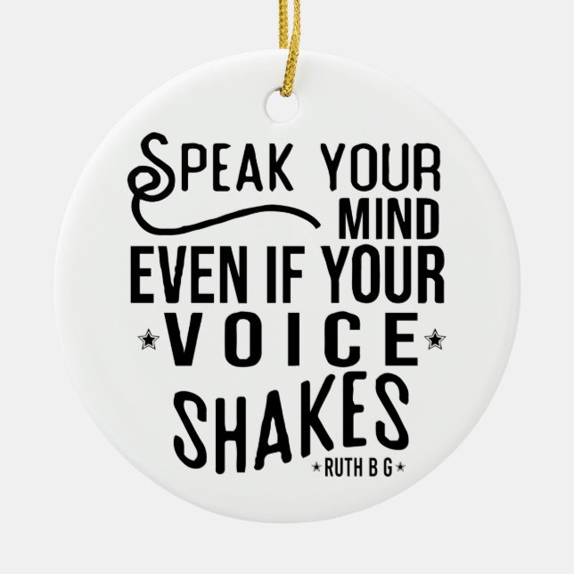 Speak your mind, even if your voice shakes ceramic ornament (Front)