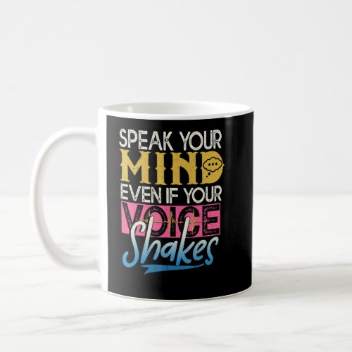 Speak Your Mind Even If Your Voice Shakes  Coffee Mug