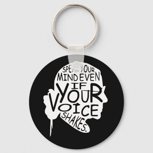 Speak Your Mind Even If Your Voice Shakes Keychain
