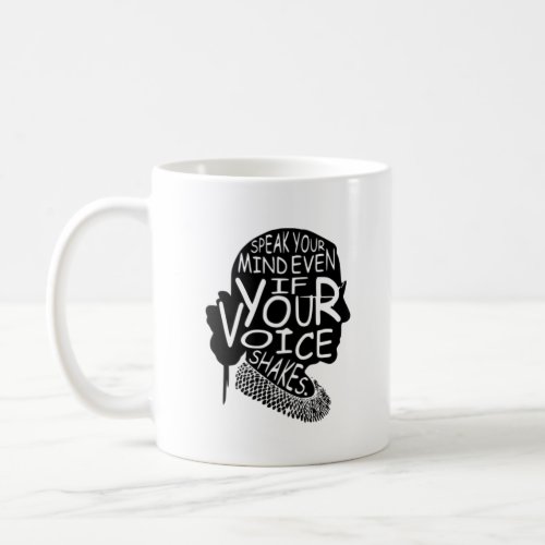 Speak Your Mind Even If Your Voice Shakes Quotes Coffee Mug