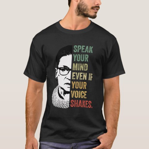 Speak Your Mind Even If Your Voice Shakes Quotes F T_Shirt