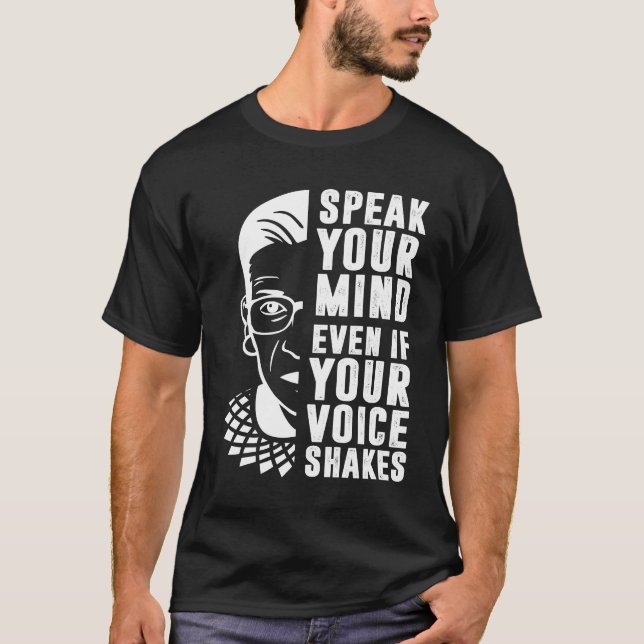 Speak Your Mind Even If Your Voice Shakes RBG T-Shirt (Front)
