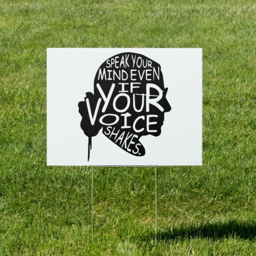 Speak your mind even if your voice shakes sign