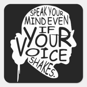 Speak your mind even if your voice shakes square sticker