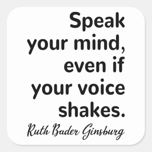 Speak your mind even if your voice shakes square sticker