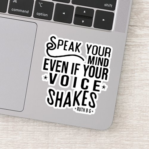 Speak your mind even if your voice shakes sticker
