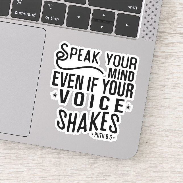 Speak your mind, even if your voice shakes sticker (Detail)