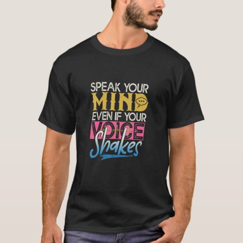 Speak Your Mind Even If Your Voice Shakes  T_Shirt