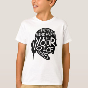 Speak your mind even if your voice shakes T-Shirt