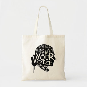 Speak your mind even if your voice shakes tote bag