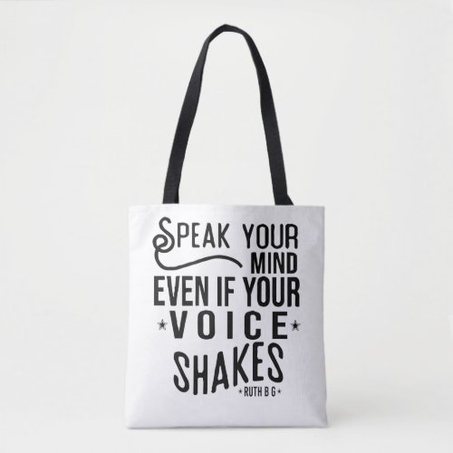 Speak your mind even if your voice shakes tote bag