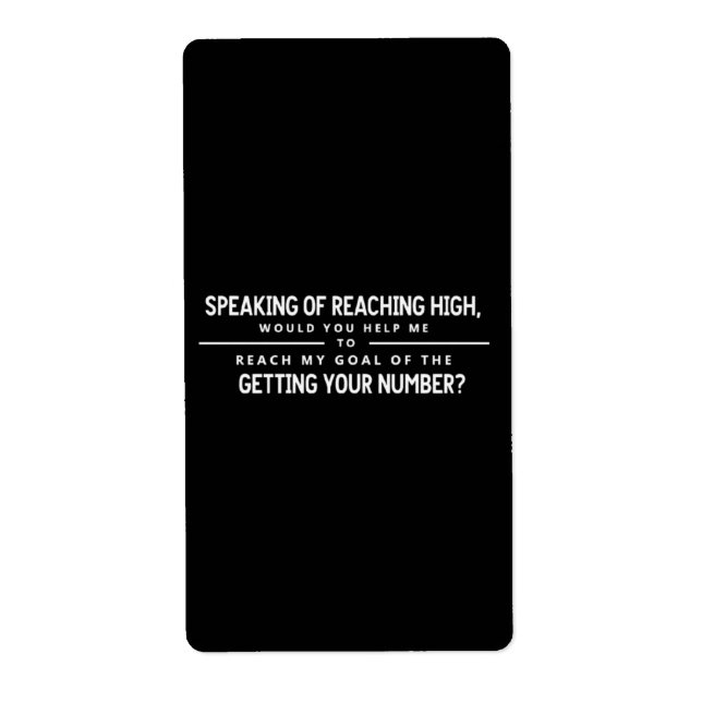 Speaking Of Reaching High - Funny Flirty  Label (Front)