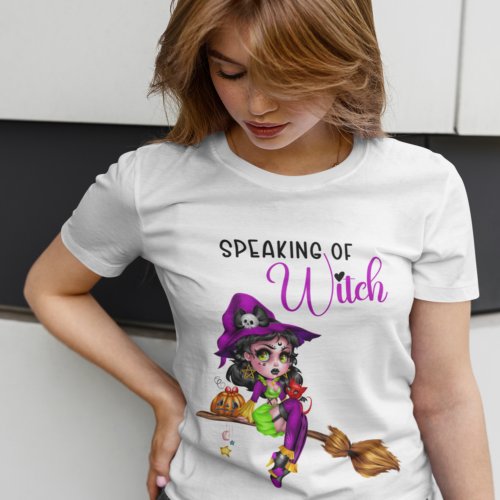 Speaking Of Witch Halloween T_Shirt