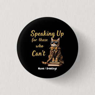 Speaking Up for Those Who Can’t Cute Advocate Cat Button