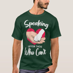 Speaking Up For Those Who Can'T Animal Rescue Shel T-Shirt