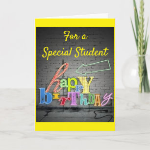 SPECIAL BIRTHDAY FOR A VERY ***SPECIAL STUDENT*** CARD
