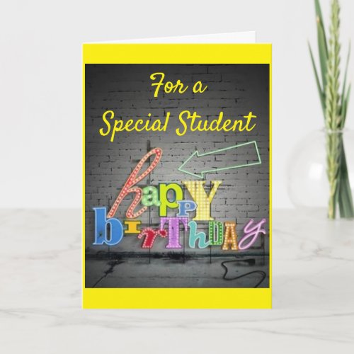 SPECIAL BIRTHDAY FOR A VERY SPECIAL STUDENT CARD
