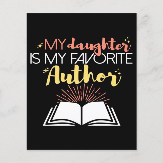 Special Design My Daughter Is My Favorite Author  Flyer (Front)