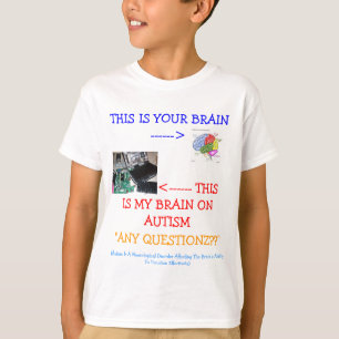 *Special*Designed ≈ My Brain On Autism! T-Shirt
