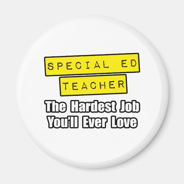 Special Ed Teacher...Hardest Job You'll Ever Love Magnet (Front)