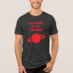 Special Edition The Return of the Spaceman T-Shirt Tri-Blend Shirt
