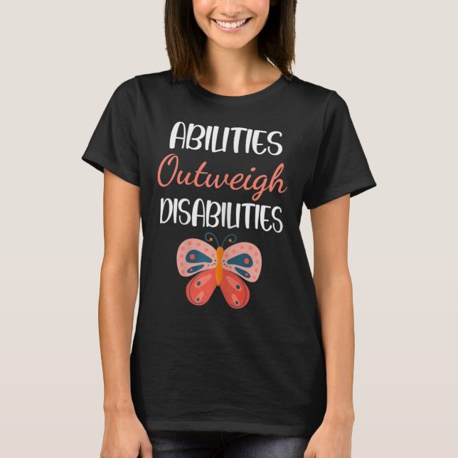 Special Education Gift - Abilities Outweigh Disabi T-Shirt (Front)