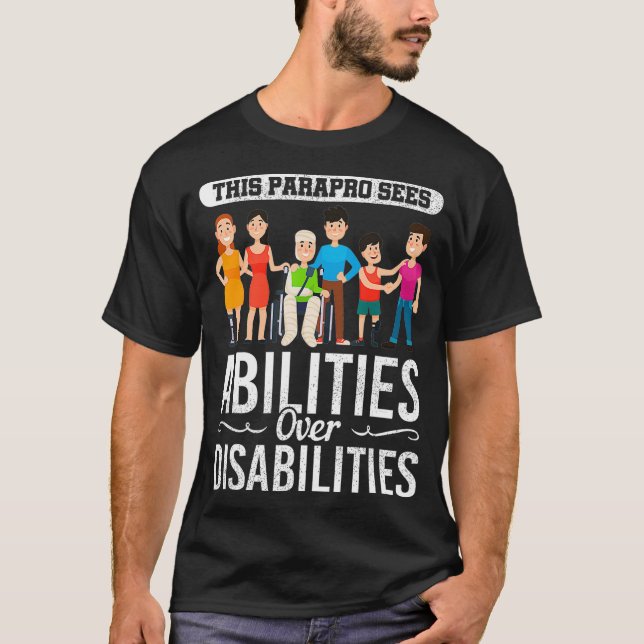 Special Education Paraprofessional Abilities Gift  T-Shirt (Front)