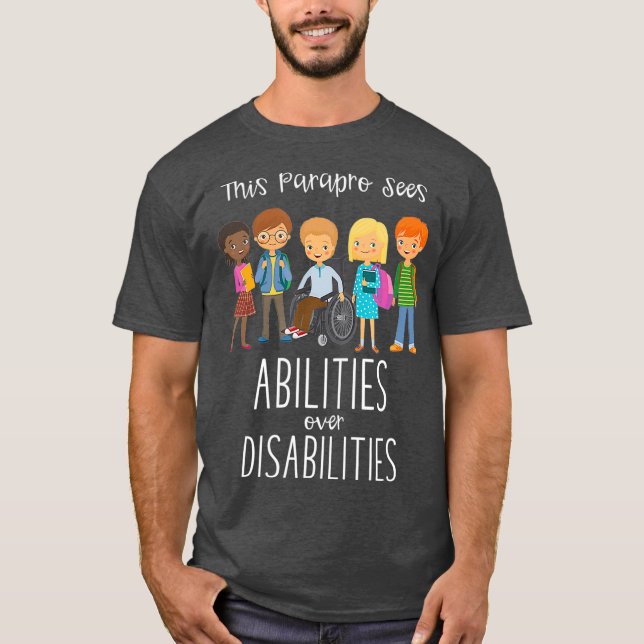Special Education Paraprofessional  Abilities T-Shirt (Front)
