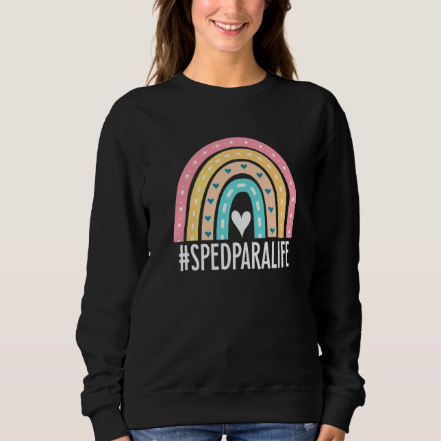 Special Education Paraprofessional Cute Rainbow   Sweatshirt (Front)