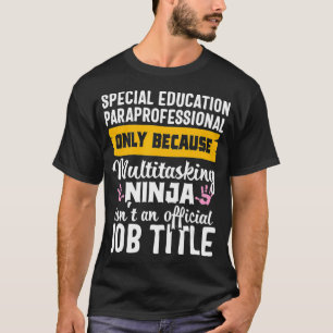Special Education Paraprofessional Ninja Appreciat T-Shirt