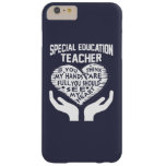 Special Education Teacher Barely There Iphone 6 Plus Case at Zazzle