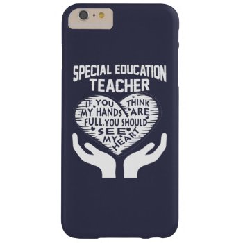 Special Education Teacher Barely There Iphone 6 Plus Case by sophiafashion at Zazzle