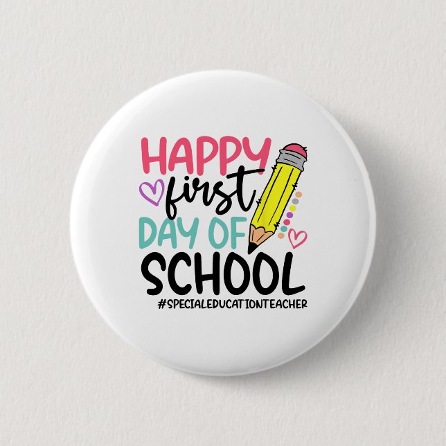 Special Education Teacher Happy First Day Of Schoo Button (Front)