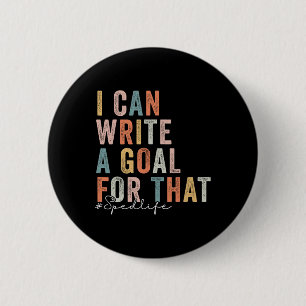 Special Education Teacher I Can Write A Goal For T Button
