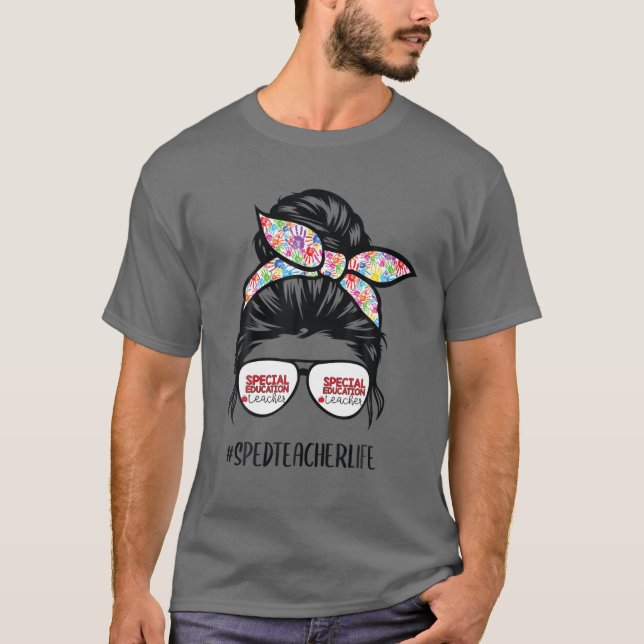 Special Education Teacher Life Messy Bun Hair Glas T-Shirt (Front)