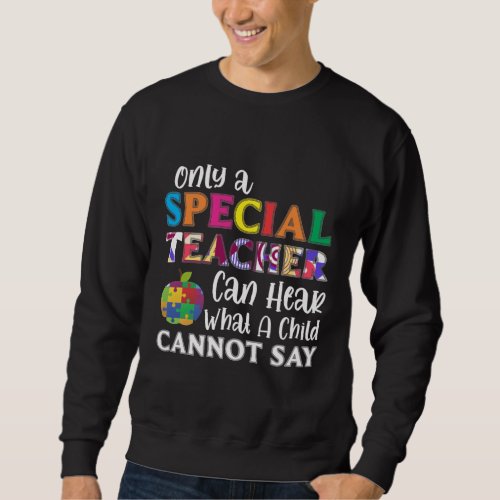 Special Education Teacher Special Kids Awarenes Sweatshirt