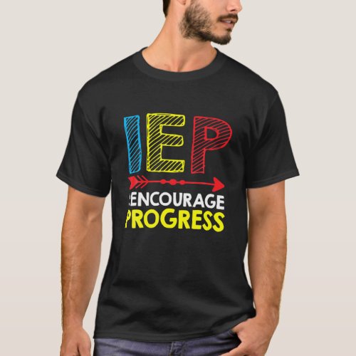 Special Education Teacher  SPED  IEP I Encourage T_Shirt