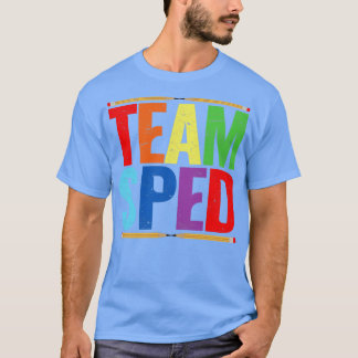 Special Education Teacher Team Sped T-Shirt