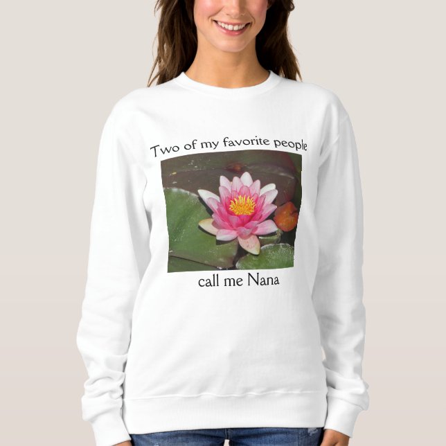 Special Nana Pink Water Lily Flower Photo Sweatshirt (Front)
