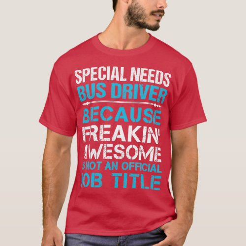 Special Needs Bus Driver Freaking Awesome Job Gift T_Shirt