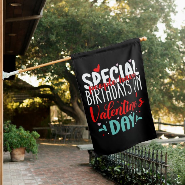 Special People Have Birthdays On Valentine's Day House Flag (In SItu)