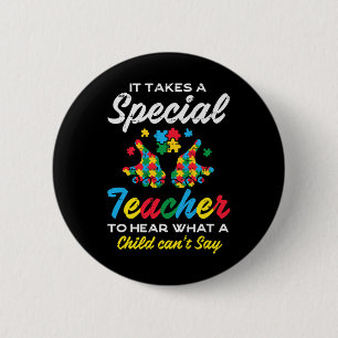 Special Teacher To Hear Child Cant Say Autism Awar Button