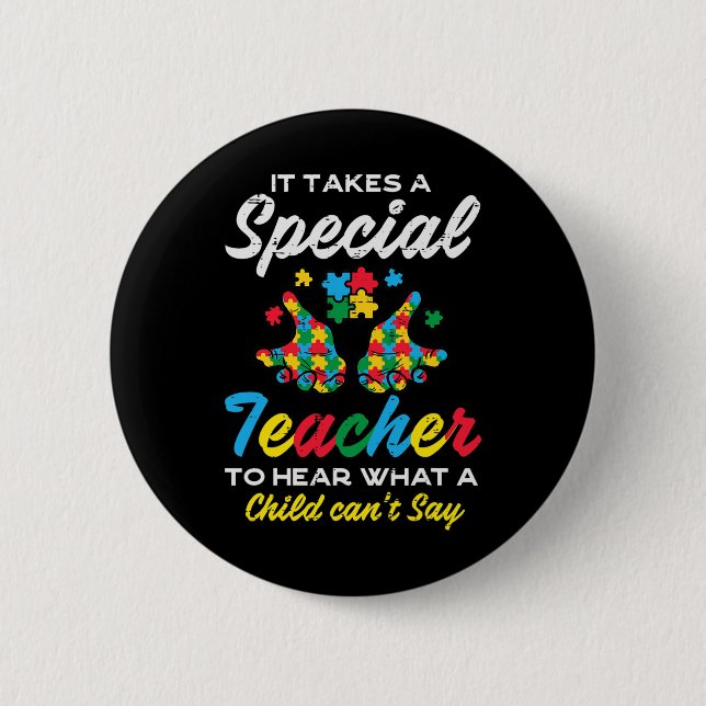 Special Teacher To Hear Child Cant Say Autism Awar Button (Front)