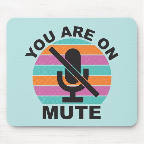 Special Teleconference You Are On Mute Mouse Pad