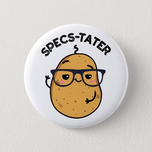 Specs_tater Funny Potato Spectacle Pun  Button
