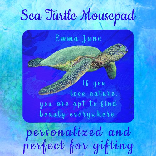 Spectacular Sea Turtle with Nature Quote and Name Mouse Pad