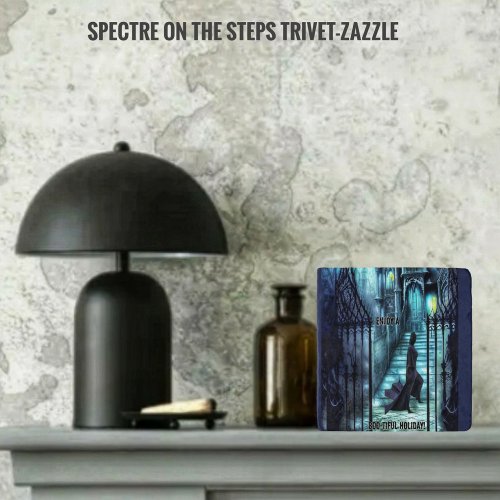 Spectre On The Steps  Trivet