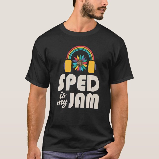 SPED Is My Jam Special Education Teacher Speducato T-Shirt (Front)