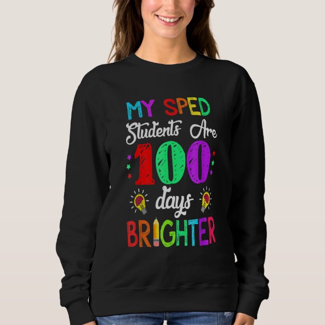 Sped Teacher 100 Days Brighter 100Th Day Of School Sweatshirt (Front)