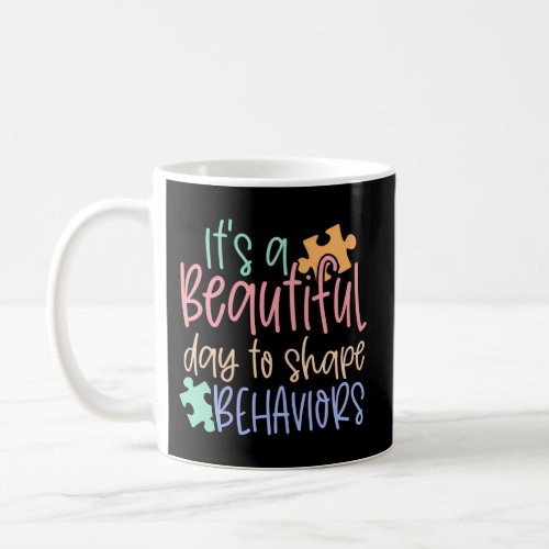 Sped Teacher ItS A Beautiful Day To Shape Behavio Coffee Mug